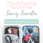 travel packing tips for the savvy traveler pin for pinterest