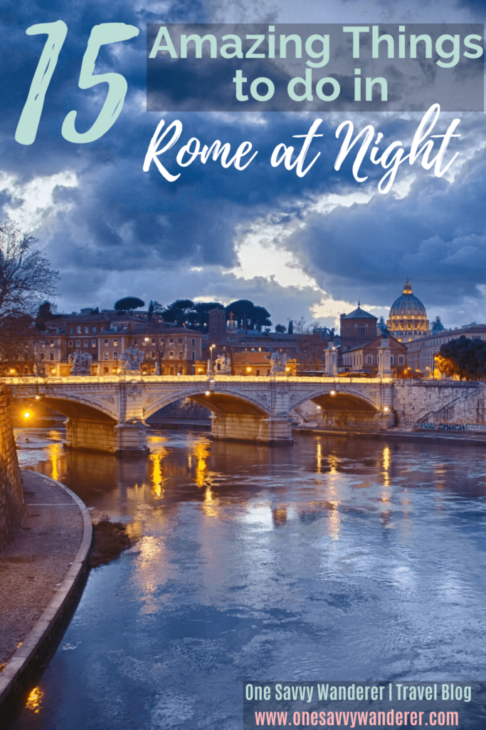 15 things to do in rome at night pin for pinterest with river and bridge