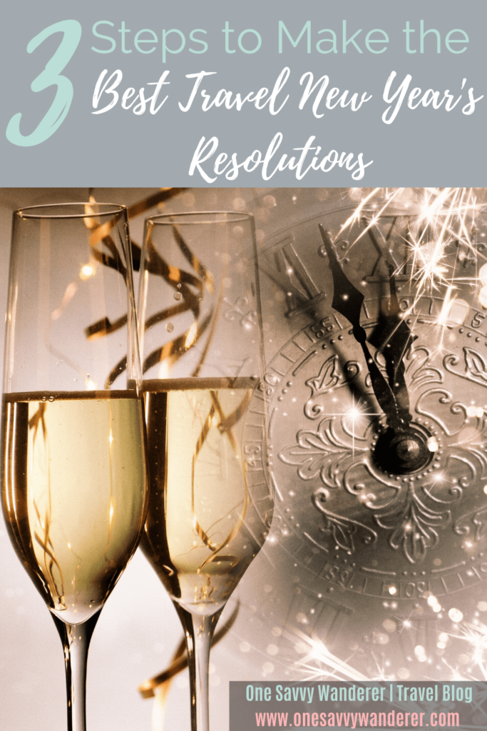 3 steps to make the best new year's travel resolutions pin for pinterest with champagne glasses